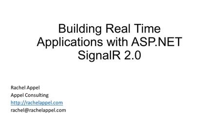 Building Real Time Applications with ASP.NET SignalR 2.0