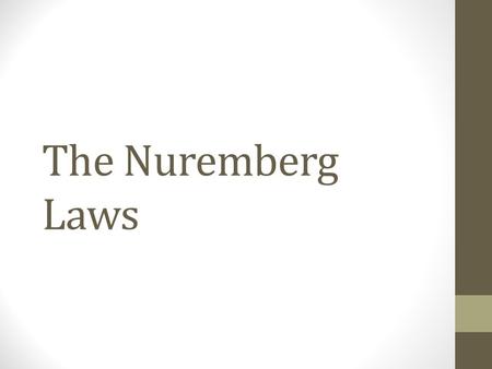 The Nuremberg Laws. Introduction The Nuremberg Laws of 1935 were anti-Semitic laws in Nazi Germany introduced at the annual Nuremberg Rally of the Nazi.