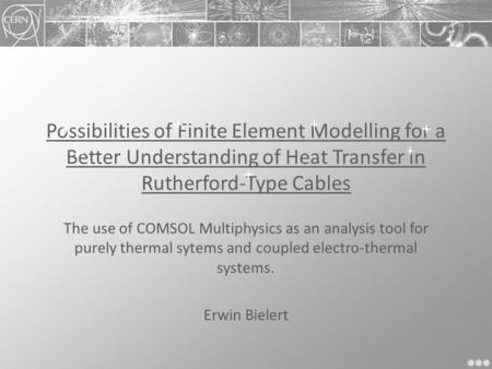 Possibilities of Finite Element Modelling for a Better Understanding of Heat Transfer in Rutherford-Type Cables The use of COMSOL Multiphysics as an analysis.