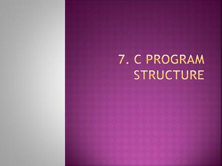 7. C program structure.