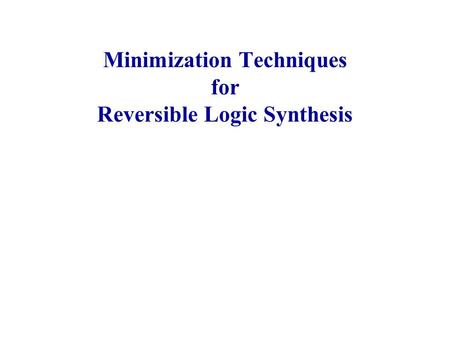 Minimization Techniques for Reversible Logic Synthesis.