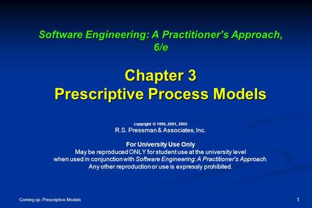 Software Engineering: A Practitioner’s Approach, 6/e Chapter 3 Prescriptive Process Models copyright © 1996, 2001, 2005 R.S. Pressman & Associates, Inc.