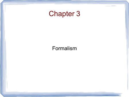 Chapter 3 Formalism. Hilbert Space Two kinds of mathematical constructs - wavefunctions (representing the system) - operators (representing observables)