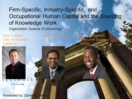 Firm-Specific, Industry-Specific, and Occupational Human Capital and the Sourcing of Knowledge Work Organization Science (Forthcoming) Presented by: Danielle.