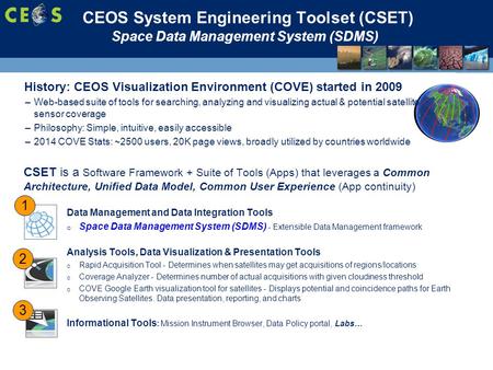 CEOS System Engineering Toolset (CSET) CSET is a Software Framework + Suite of Tools (Apps) that leverages a Common Architecture, Unified Data Model, Common.