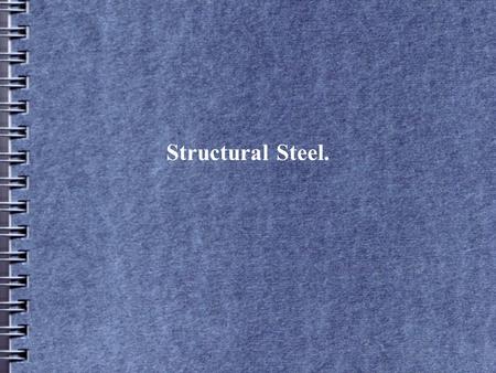 Structural Steel.. Commercial Quality For general engineering work that does not require specified mechanical properties. Test certificate is available,