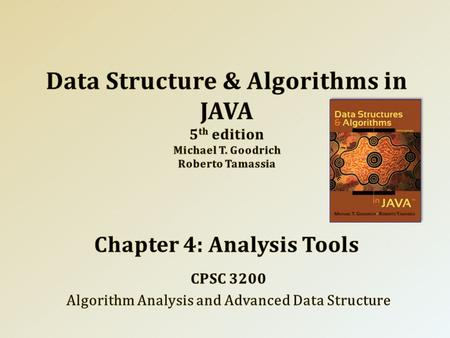 The Seven Functions. Analysis of Algorithms. Simple Justification Techniques. 2 CPSC 3200 University of Tennessee at Chattanooga – Summer 2013 2010 Goodrich,