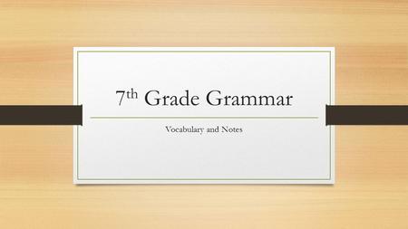 7th Grade Grammar Vocabulary and Notes.