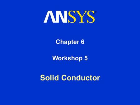 Chapter 6 Workshop 5 Solid Conductor.