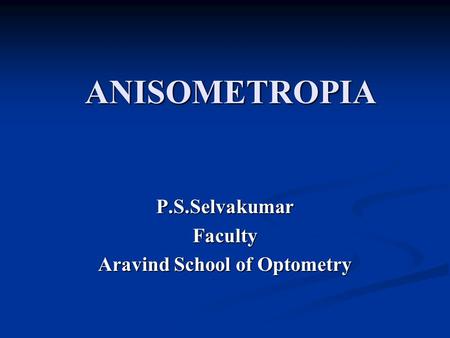 P.S.Selvakumar Faculty Aravind School of Optometry