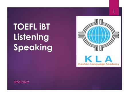 TOEFL iBT Listening Speaking SESSION 2. 1 Speaking  Independent Tasks Review  Familiar Topics  Personal Experience  Personal Preference  Preparation.