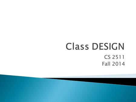 CS 2511 Fall 2014.  Abstraction Abstract class Interfaces  Encapsulation Access Specifiers Data Hiding  Inheritance  Polymorphism.