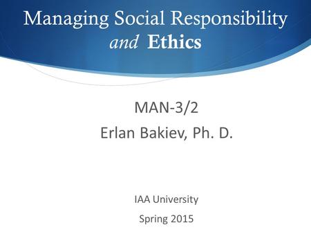 Managing Social Responsibility and Ethics