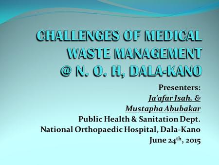 CHALLENGES OF MEDICAL WASTE N. O. H, DALA-KANO