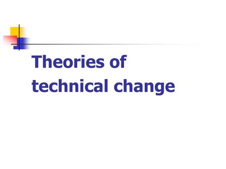 Theories of technical change.