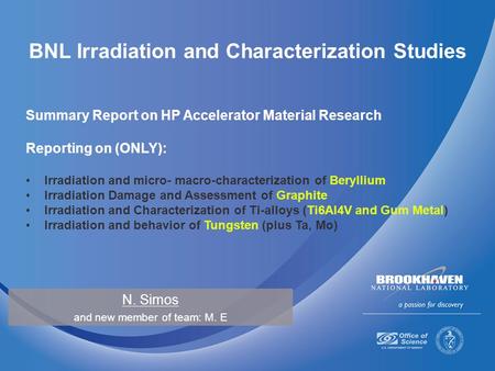 BNL Irradiation and Characterization Studies Summary Report on HP Accelerator Material Research Reporting on (ONLY): Irradiation and micro- macro-characterization.