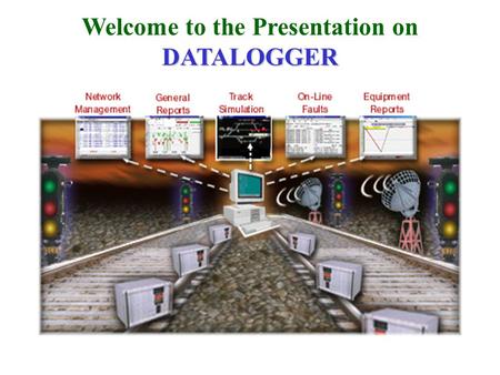 DATALOGGER Welcome to the Presentation on DATALOGGER.