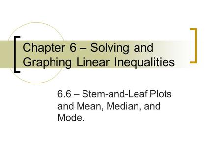 Chapter 6 – Solving and Graphing Linear Inequalities