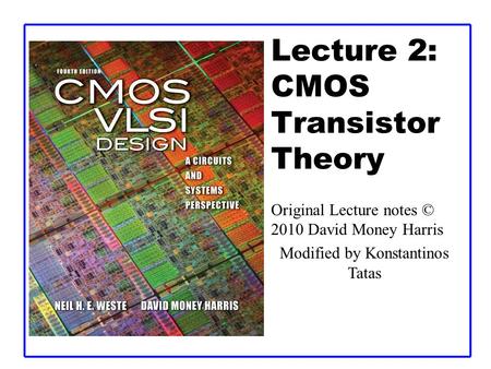 Lecture 2: CMOS Transistor Theory