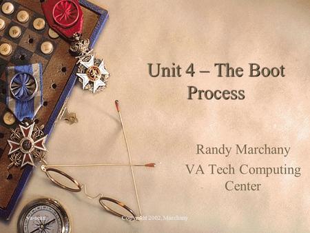 Va-scanCopyright 2002, Marchany Unit 4 – The Boot Process Randy Marchany VA Tech Computing Center.