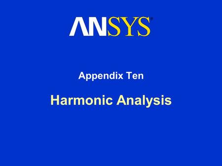 Harmonic Analysis Appendix Ten. Training Manual General Preprocessing Procedure March 29, 2005 Inventory #002215 A10-2 Background on Harmonic Analysis.
