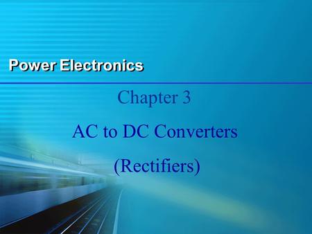Power Electronics Chapter 3 AC to DC Converters (Rectifiers)