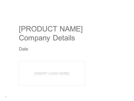 11 [INSERT LOGO HERE] [PRODUCT NAME] Company Details Date.