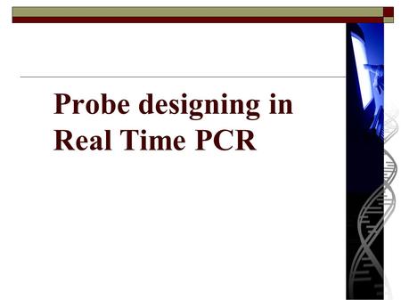 Probe designing in Real Time PCR