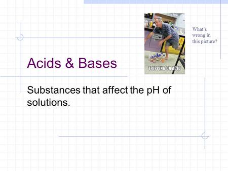 Substances that affect the pH of solutions.