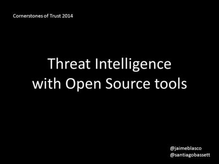 Threat Intelligence with Open Source tools Cornerstones of