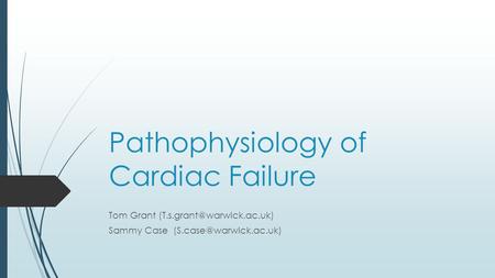 Pathophysiology of Cardiac Failure Tom Grant Sammy Case