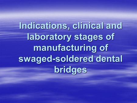 Clinical & laboratorial stages of swaged-soldered bridges making