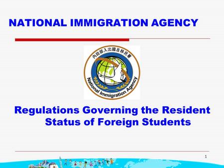 1 NATIONAL IMMIGRATION AGENCY Regulations Governing the Resident Status of Foreign Students.
