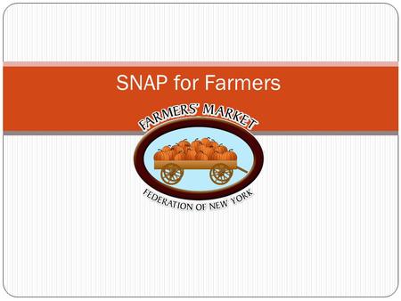SNAP for Farmers. What is SNAP Supplemental Nutrition Assistance Program Formerly the food stamp program