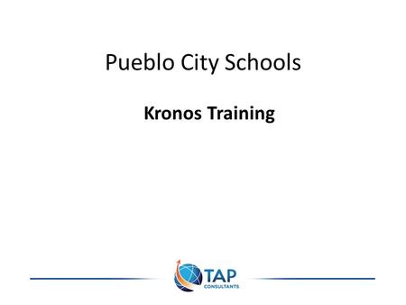 Pueblo City Schools Kronos Training. PCS InTouch.