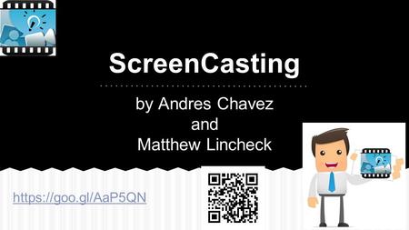ScreenCasting by Andres Chavez and Matthew Lincheck https://goo.gl/AaP5QN.