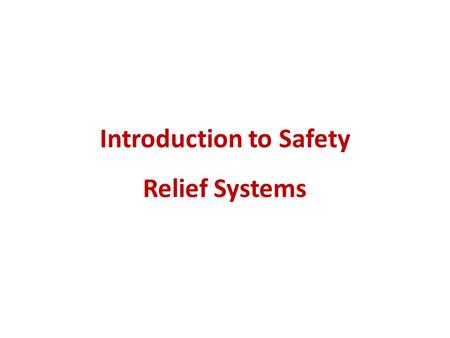 Introduction to Safety Relief Systems