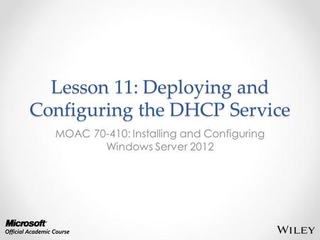 Lesson 11: Deploying and Configuring the DHCP Service