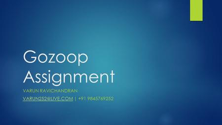Gozoop Assignment VARUN RAVICHANDRAN | +91 9845769252.