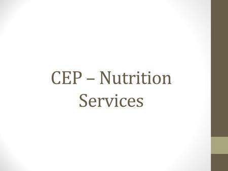 CEP – Nutrition Services. Overview – Nutrition Services Option provides an alternative to household applications for free and reduced price meals in high.