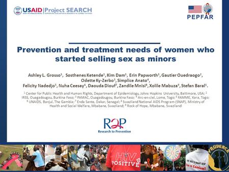 Prevention and treatment needs of women who started selling sex as minors Ashley L. Grosso 1, Sosthenes Ketende 1, Kim Dam 1, Erin Papworth 1, Gautier.