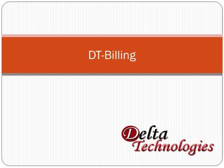 DT-Billing. Outlines Introduction Features Walk Through (Snap Shots) Budget Support.