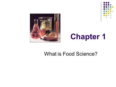 Chapter 1 What is Food Science?.