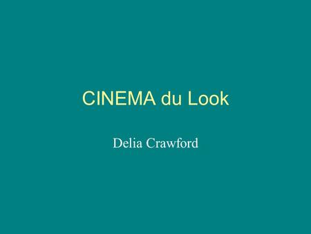 CINEMA du Look Delia Crawford. Cinema du Look? is a French Film movement (1980's-90s) in which the overall look or style of a film takes precedence-or.
