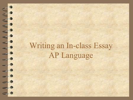 Writing an In-class Essay AP Language