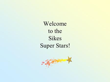 Welcome to the Sikes Super Stars! What makes 4 th grade great? New Common Core standards. More rigor. Grades (A, B, C, etc.) Big text books More responsibility-Parents.