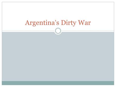Argentina’s Dirty War. Argentina 42 million people Andes in the west, pampas between mountains and Buenos Aires, Arctic region to the south Second largest.