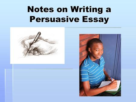 Notes on Writing a Persuasive Essay. Rhetorical Concepts Kairos-timeliness Ethos-credibility Logos-logic Pathos-emotion.