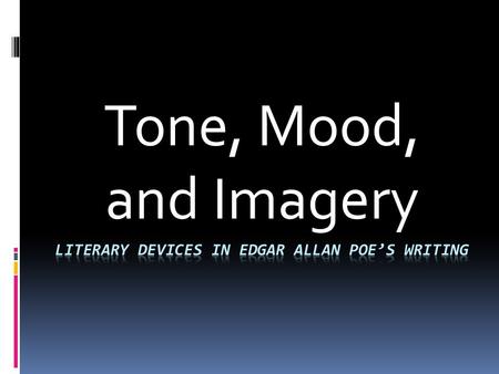 Tone, Mood, and Imagery. Tone  Definition: Tone is the attitude a writer takes toward a subject. To identify it:  Read a passage carefully to yourself.