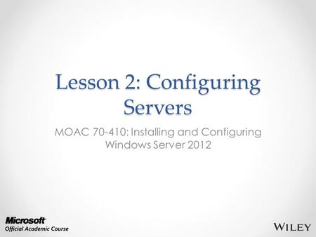 Lesson 2: Configuring Servers